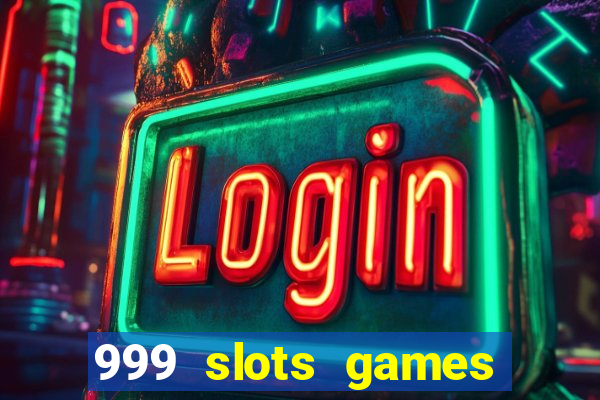 999 slots games download apk